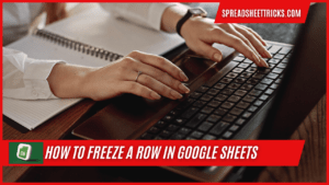 How to Freeze a Row in Google Sheets