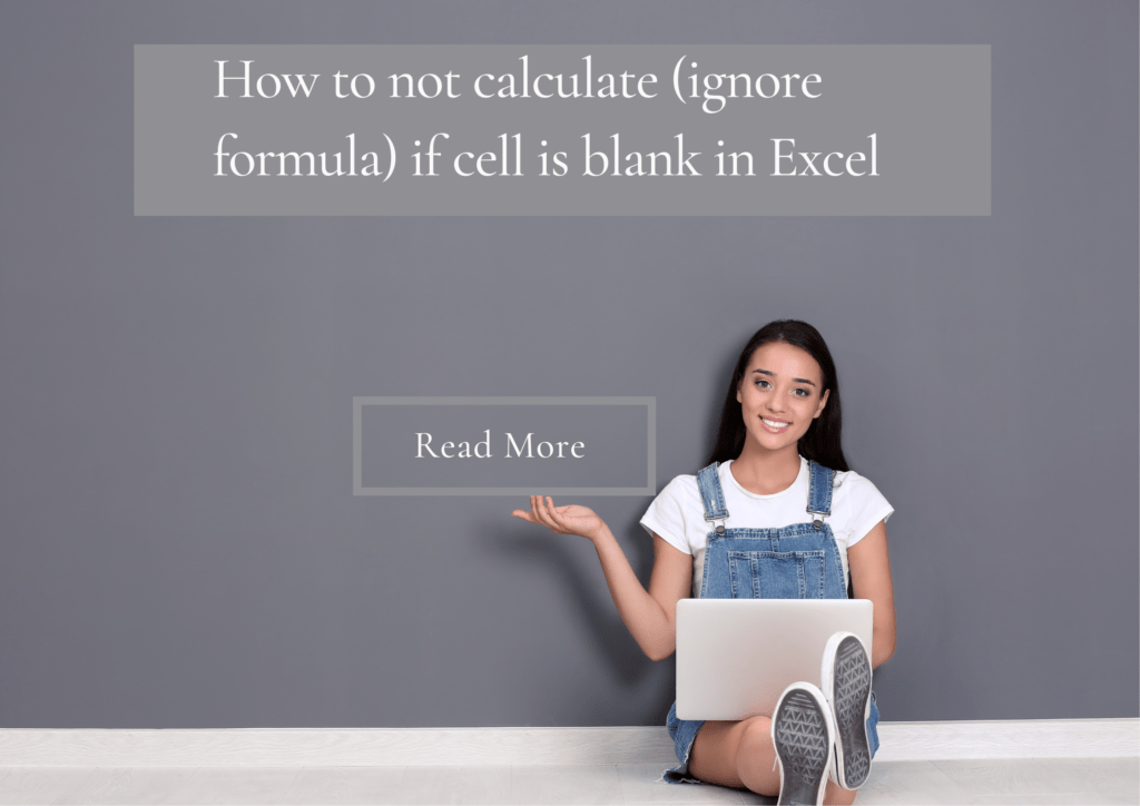 How to not calculate (ignore formula) if cell is blank in Excel